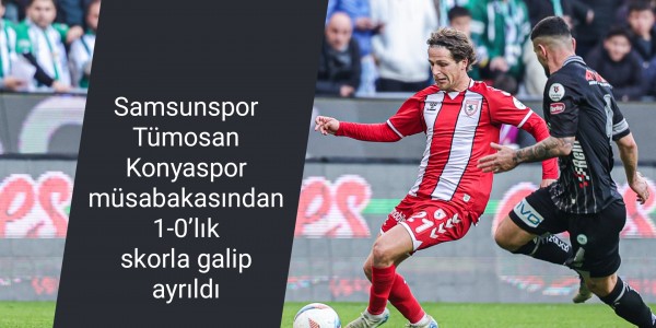 Samsunspor Tümosan Konyaspor müsabakasından 1-0’lık skorla galip ayrıldı